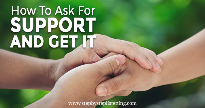 How to ask for support and get it